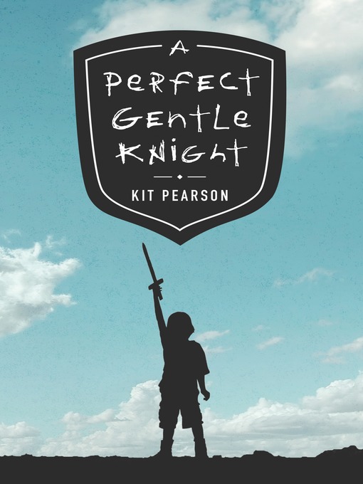 Title details for A Perfect Gentle Knight by Kit Pearson - Available